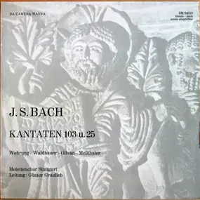 J. S. Bach - Kantaten 103 U. 25