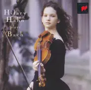 Bach (Hilary Hahn) - Hilary Hahn Plays Bach