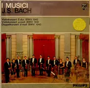 Johann Sebastian Bach, Félix Ayo , Roberto Michelucci - J.S. Bach Violinkonzerte BWV 1041. BWV 1042 Und BWV 1043