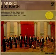 Johann Sebastian Bach, Félix Ayo , Roberto Michelucci - J.S. Bach Violinkonzerte BWV 1041. BWV 1042 Und BWV 1043