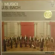 J.S. Bach - I Musici - Violinkonzert E-dur BWV 1042 · Violinkonzert A-moll BWV 1041 · Doppelkonzert D-moll BWV 1043