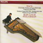 Johann Sebastian Bach - Jean Louis Steuerman - Chromatic Fantasy & Fugue BWV 903 / Capriccio BWV992 / Fantasy & Fugue BWV 904 • Fantasia BWV 906 /