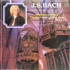 J. S. Bach - Choräle Von Verschiedener Art BWV 651-656 - The Big Organ Of Riga Dom