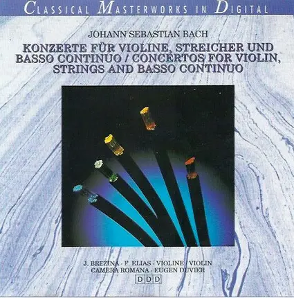 Johann Sebastian Bach - Joseph Brezina · Feliz Elias · Camerata Romana · Eugen Duvier - Konzerte Für Violine, Streicher Und Basso Continuo Concertos For Violin, Strings And Basso Contin