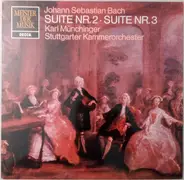 Johann Sebastian Bach - Karl Münchinger , Stuttgarter Kammerorchester - Suite Nr. 2 • Suite Nr. 3