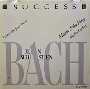 Johann Sebastian Bach - Maria-João Pires , Michel Corboz - 3 Concertos Pour Piano