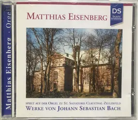 J. S. Bach - Matthias Eisenberg Spielt Auf der Orgel Zu St. Salvatoris Clausthal-Zellerfeld Werke von Johann Seb