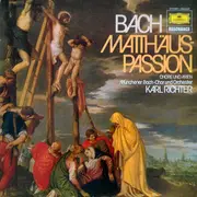 LP - Johann Sebastian Bach - Münchener Bach-Chor & -Orchester , Karl Richter - Chöre Und Arien Aus Der Matthäus-Passion