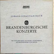 Bach - 6 Brandenburgische Konzerte - Six Concerts Avec Plusieurs Instruments - Six Brandenburg Concertos