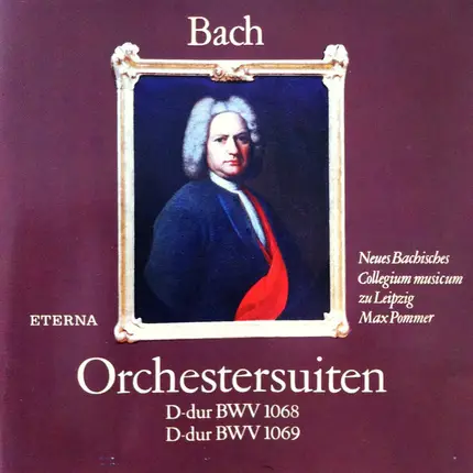 Johann Sebastian Bach - Neues Bachisches Collegium Musicum Leipzig , Max Pommer - Orchestersuiten D-dur BWV 1068 · D-dur BWV 1069