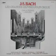 J. S. Bach - Les Grandes Ouvres Pour Orgue