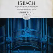 Bach / Pécsi Sebestyén - Toccata, Adagio and Fugue in C major, BWV. 564 / Toccata And Fugue In D Minor BWV 565 / Prelude And