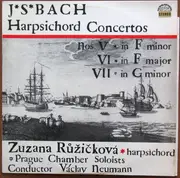LP - Johann Sebastian Bach - Prague Chamber Soloists , Václav Neumann , Zuzana Růžičková - Harpsichord Concertos Nos. V In F Minor,  VI In F Major, VII In G Minor - blue labels