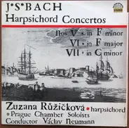 Johann Sebastian Bach - Prague Chamber Soloists , Václav Neumann , Zuzana Růžičková - Harpsichord Concertos Nos. V In F Minor,  VI In F Major, VII In G Minor