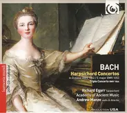 Johann Sebastian Bach - Richard Egarr , The Academy Of Ancient Music , Andrew Manze - Harpsichord Concertos - Triple Concerto BWV 1044