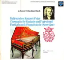 LP - Bach - Italienisches Konzert F-Dur · Chromatische Fantasie Und Fuge D-Moll · Partita H-Moll »Französische Ouvertüre«