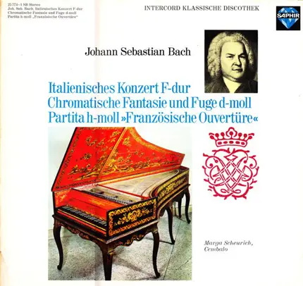 Bach / Marga Scheurich - Italienisches Konzert F-Dur · Chromatische Fantasie Und Fuge D-Moll · Partita H-Moll »Französische