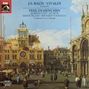 LP - Johann Sebastian Bach ∙ Antonio Vivaldi , Yehudi Menuhin , Alberto Lysy ∙ Hu Kun , Mi-Kyung Lee ∙ E - Concerti
