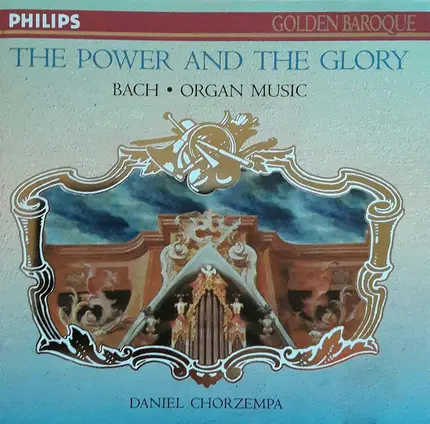Bach / Daniel Chorzempa - The Power And The Glory: Bach • Organ Music