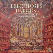 LP - Johann Sebastian Bach · Georg Friedrich Händel · Georg Philipp Telemann - Lebendiges Barock »Auf Originalinstrumenten«