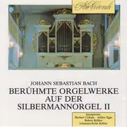 CD - Bach - » Berühmte Orgelwerke Auf Der Silbermannorgel II «