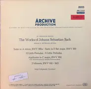 Johann Sebastian Bach − Ralph Kirkpatrick - Suite In A Minor, BWV 818a • Suite In E Flat Major, BWV 819 / 12 Little Preludes • 6 Little Prelude