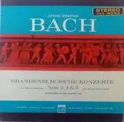 LP - Johann Sebastian Bach - Branderburgische Konzerte Nos. 2, 4 & 5