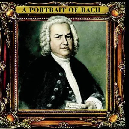 Bach - A Portrait Of Bach