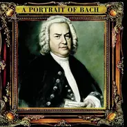 Bach - A Portrait Of Bach