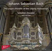 Double CD - Bach / Vincent Van Laar - The Organ Chorales Of The Leipzig Manuscript / Schübler Chorales BWV 645-668