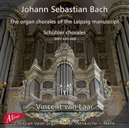 Bach / Vincent Van Laar - The Organ Chorales Of The Leipzig Manuscript / Schübler Chorales BWV 645-668