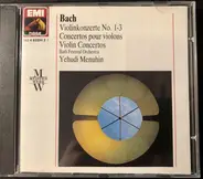 Johann Sebastian Bach , Yehudi Menuhin , Bath Festival Orchestra - Bach Violinkonzerte 1-3 = Concertos Pour Violin = Violin Concertos