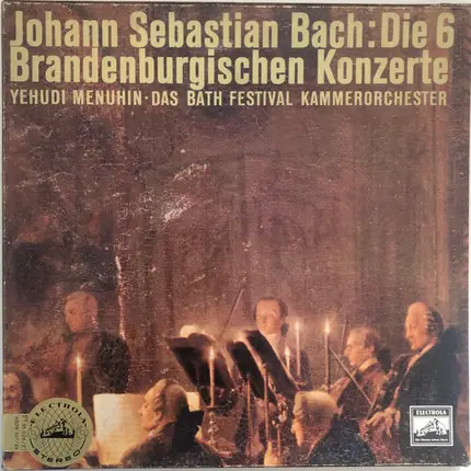 Bach - DIe 6 Brandenburgischen Konzerte
