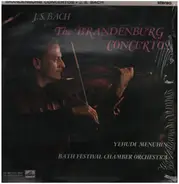 Johann Sebastian Bach , Yehudi Menuhin , Bath Festival Chamber Orchestra - The Brandenburg Concertos