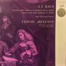 LP - Johann Sebastian Bach , Yehudi Menuhin - Concertos Pour Violon En La Mineur Et En Mi Majeur - Concerto Pour Deux Violons En Ré Mineur