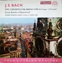 LP - Johann Sebastian Bach , Zuzana Růžičková , Prague Chamber Orchestra • Conductor: György Lehel - Two Concertos For Harpsichord (In E Major • In D Minor)