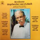 LP - Bach - Berühmte Orgelwerke Von J. S. Bach