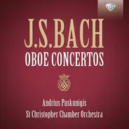 Johann Sebastian Bach , Andrius Puskunigis , St. Christopher Chamber Orchestra - Oboe Concertos