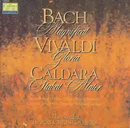 Johann Sebastian Bach , Antonio Vivaldi , Antonio Caldara - The Sixteen , Harry Christophers - Vivaldi: Gloria - Caldara: Stabat Mater - Bach: Magnificat