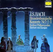 Johann Sebastian Bach , Berliner Philharmoniker , Herbert Von Karajan - Brandenburgische Konzerte 1‧2‧3