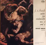 Bach / Bohuš Heran - Suites For Violoncello Nos 1. And 2