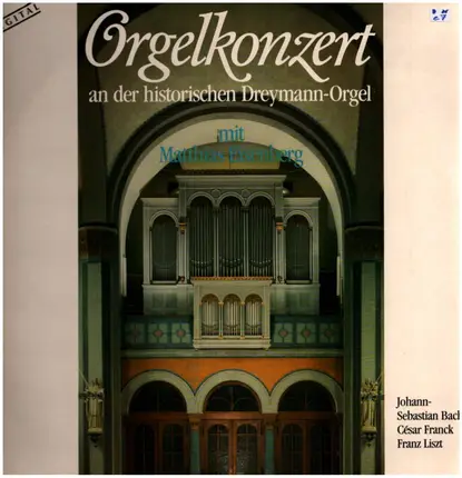 Johann Sebastian Bach , César Franck , Franz Liszt - Orgelkonzerte an der historischen Dreymann-Orgel