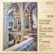 Bach / Christoph Albrecht - Bachs Orgelwerke Auf Silbermannorgeln 15/16: Christoph Albrecht An Der Großen Slibermannorgel Des D