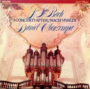 Bach / Daniel Chorzempa - 3 Concerti After / Nach Vivaldi
