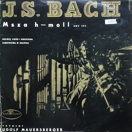 Johann Sebastian Bach , Dresdner Kreuzchor , Staatskapelle Dresden - Msza H-Moll