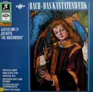 Johann Sebastian Bach , Edith Selig • Georg Jelden • Erich Wenk • Heinrich-Schütz-Chor Heilbronn • - Bach • Das Kantatenwerk − Kantate BWV 21 "Ich Hatte Viel Bekümmernis"