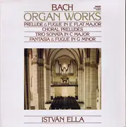 LP - Bach / Ella István - Organ Works - Prelude And Fugue In E Flat Major - Choral Preludes - Trio Sonata In C Major - Fantasia And Fugue In G Minor