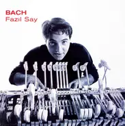 Johann Sebastian Bach , Fazıl Say - BACH Fazıl Say