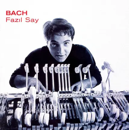 Johann Sebastian Bach , Fazıl Say - BACH Fazıl Say