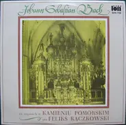 Johann Sebastian Bach , Feliks Rączkowski - Na Organach W Kamieniu Pomorskim Gra Feliks Rączkowski